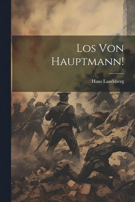Hans Landsberg - Los Von Hauptmann!, Häftad