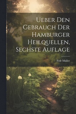 Ueber den Gebrauch der Hamburger Heilquellen, sechste Auflage 1