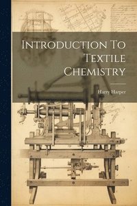 bokomslag Introduction To Textile Chemistry