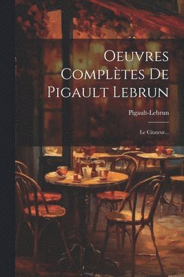 Oeuvres Compltes De Pigault Lebrun 1