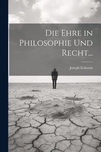 bokomslag Die Ehre in Philosophie und Recht...