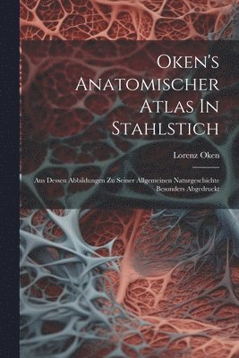 bokomslag Oken's Anatomischer Atlas In Stahlstich