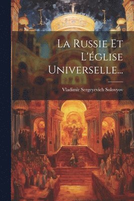 Vladimir Sergeyevich Solovyov - Russie Et L'église Universelle..., Häftad