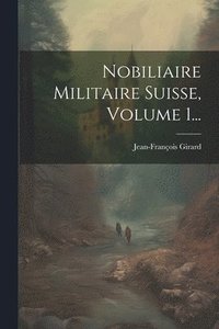 bokomslag Nobiliaire Militaire Suisse, Volume 1...