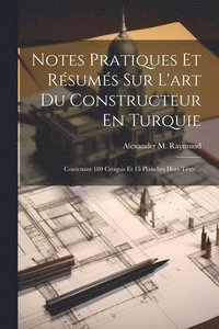 bokomslag Notes Pratiques Et Rsums Sur L'art Du Constructeur En Turquie
