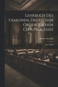 bokomslag Lehrbuch des Gemeinen, Deutschen Ordentlichen Civilprocesses