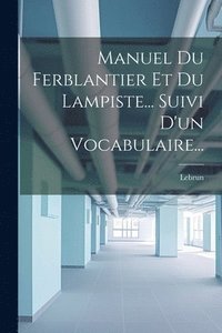 bokomslag Manuel Du Ferblantier Et Du Lampiste... Suivi D'un Vocabulaire...