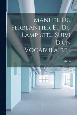 Manuel Du Ferblantier Et Du Lampiste... Suivi D'un Vocabulaire... 1