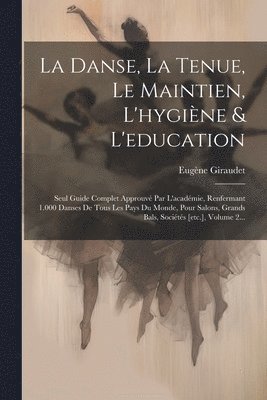 La Danse, La Tenue, Le Maintien, L'hygine & L'education 1