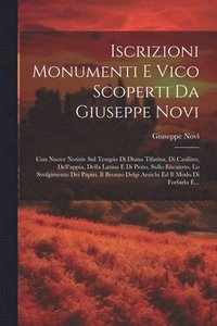 bokomslag Iscrizioni Monumenti E Vico Scoperti Da Giuseppe Novi