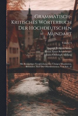 Grammatisch-kritisches Wrterbuch Der Hochdeutschen Mundart 1