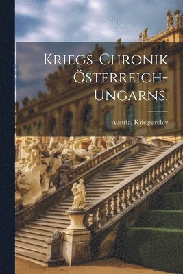 Austria Kriegsarchiv - Kriegs-Chronik Österreich-Ungarns., Häftad