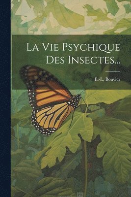 La Vie Psychique Des Insectes... 1