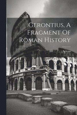 Gerontius, A Fragment Of Roman History 1