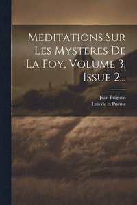 bokomslag Meditations Sur Les Mysteres De La Foy, Volume 3, Issue 2...