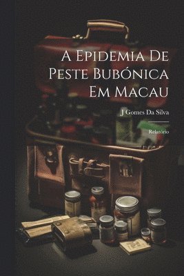 bokomslag A Epidemia De Peste Bubnica Em Macau