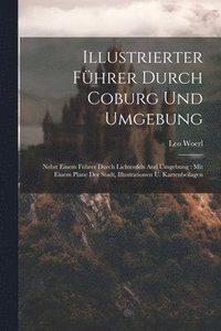 bokomslag Illustrierter Fhrer Durch Coburg Und Umgebung