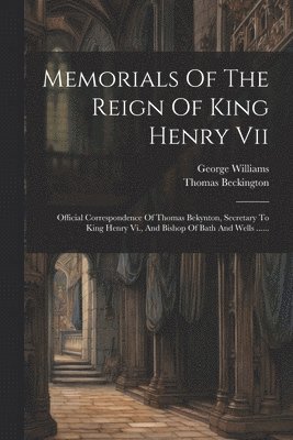 Memorials Of The Reign Of King Henry Vii 1