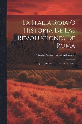 Italia Roja O Historia De Las Revoluciones De Roma