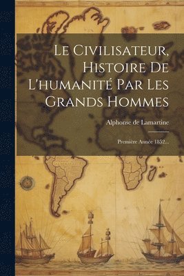 bokomslag Le Civilisateur, Histoire De L'humanit Par Les Grands Hommes