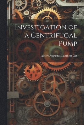 Investigation of a Centrifugal Pump 1