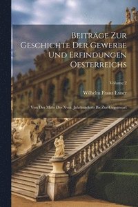 bokomslag Beitrge Zur Geschichte Der Gewerbe Und Erfindungen Oesterreichs