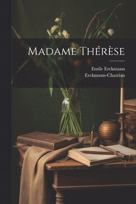 Erckmann-Chatrian, Emile Erckmann - Madame Thérèse, Häftad