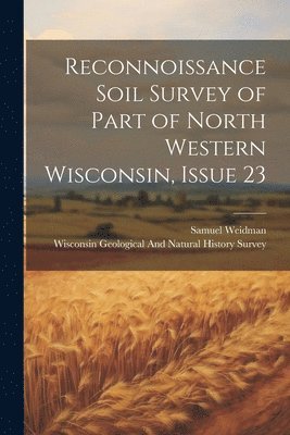 bokomslag Reconnoissance Soil Survey of Part of North Western Wisconsin, Issue 23