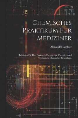 Chemisches Praktikum fr Mediziner 1