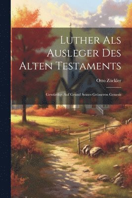 Luther Als Ausleger Des Alten Testaments 1