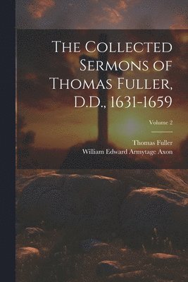 Thomas Fuller, William Edward Armytage Axon - Collected Sermons of Thomas Fuller, D.D., 1631-1659; Volume 2, Häftad