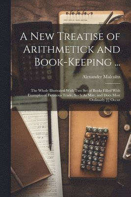 bokomslag A New Treatise of Arithmetick and Book-Keeping ...