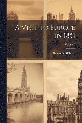 Visit to Europe in 1851; Volume 2
