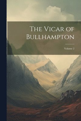 bokomslag Vicar of Bullhampton; Volume 2