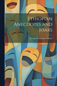 bokomslag Ethiopian Anecdotes and Joaks