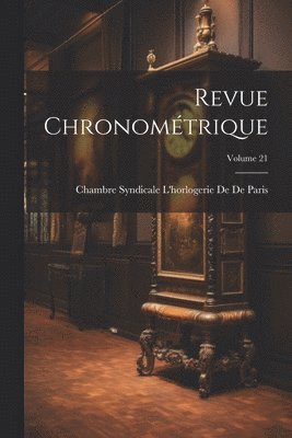 bokomslag Revue Chronomtrique; Volume 21