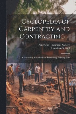 bokomslag Cyclopedia of Carpentry and Contracting ...