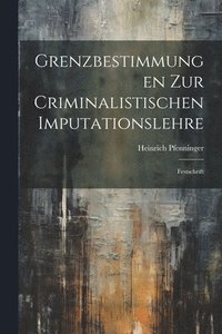 bokomslag Grenzbestimmungen Zur Criminalistischen Imputationslehre