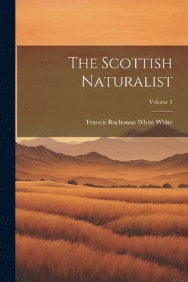 Scottish Naturalist; Volume 1