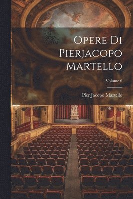 Pier Jacopo Martello - Opere Di Pierjacopo Martello; Volume 6, Häftad