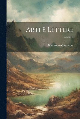 Arti E Lettere; Volume 1 1