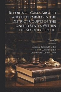 bokomslag Reports of Cases Argued and Determined in the District Courts of the United States Within the Second Circuit; Volume 1