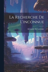 bokomslag La Recherche De L'inconnue