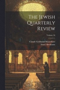 bokomslag The Jewish Quarterly Review; Volume 16