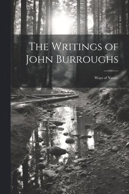 The Writings of John Burroughs 1