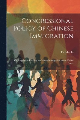 Congressional Policy of Chinese Immigration 1