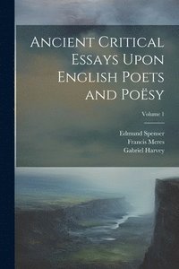 bokomslag Ancient Critical Essays Upon English Poets and Posy; Volume 1