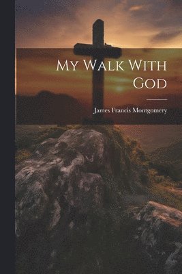 My Walk With God 1