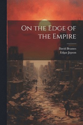 Edgar Jepson, David Beames - On the Edge of the Empire, Häftad