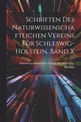 Schriften des Naturwissenschaftlichen Vereins fr Schleswig-Holstein, Band X 1
